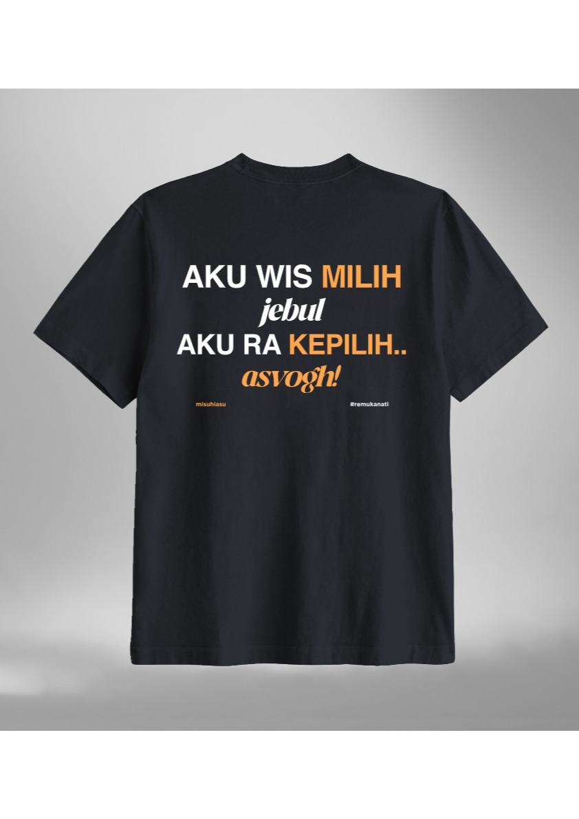 Misvhiasv T-Shirt Aku Wis Milih Jebul Ra Kepilih Asvogh
